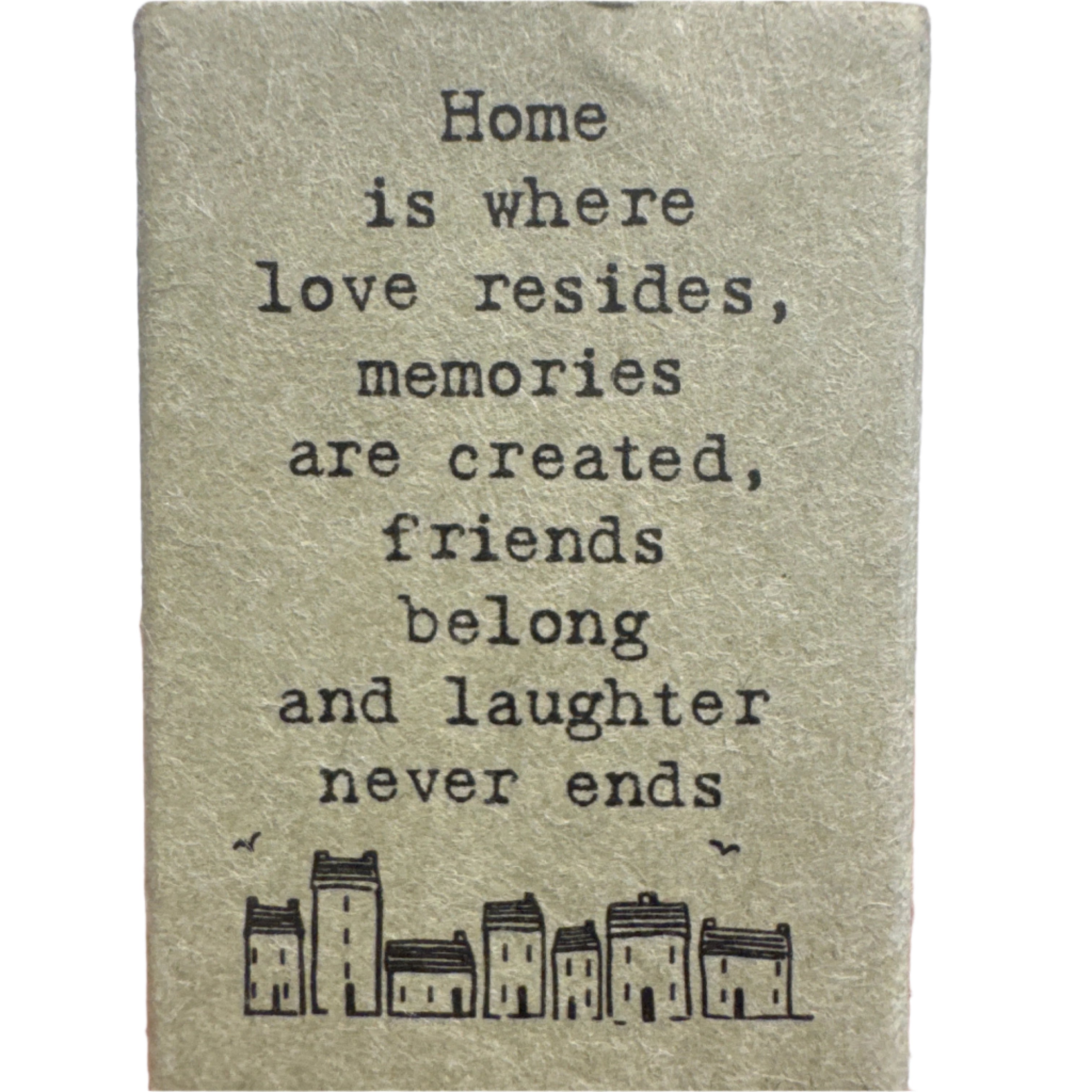 Matchbox Figurines- Home is where love resides, memories are created, friends belong and laughter never ends