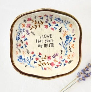 I Love That You're My Mum - Antiqued Trinket Dish