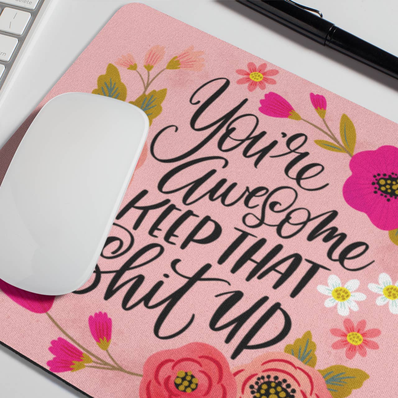 You're Awesome, Keep That Shit Up Mouse Pad
