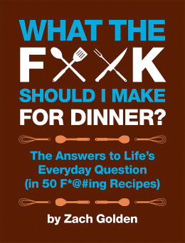 WHAT THE F*@K SHOULD I MAKE FOR DINNER?/ Books