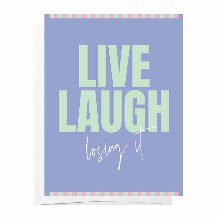 Live Laugh Losing It - Greeting Card