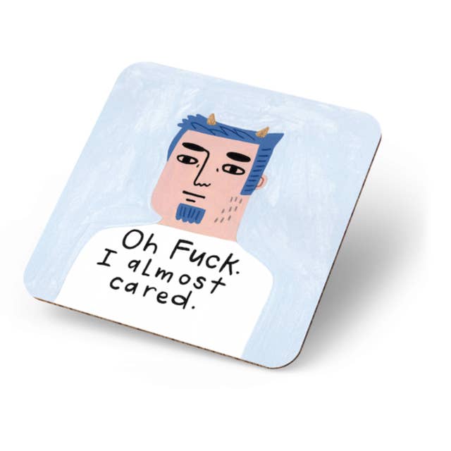 Oh Fuck. I Almost Cared. Grumpy Bastard Coaster.