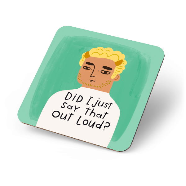 Did I Just Say That Out Loud? - Coaster
