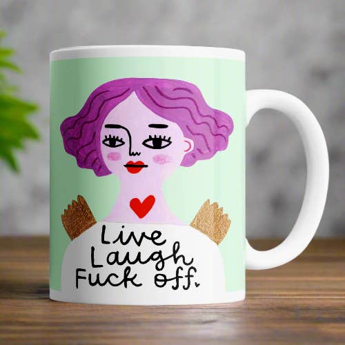 Live Laugh Fuck Off