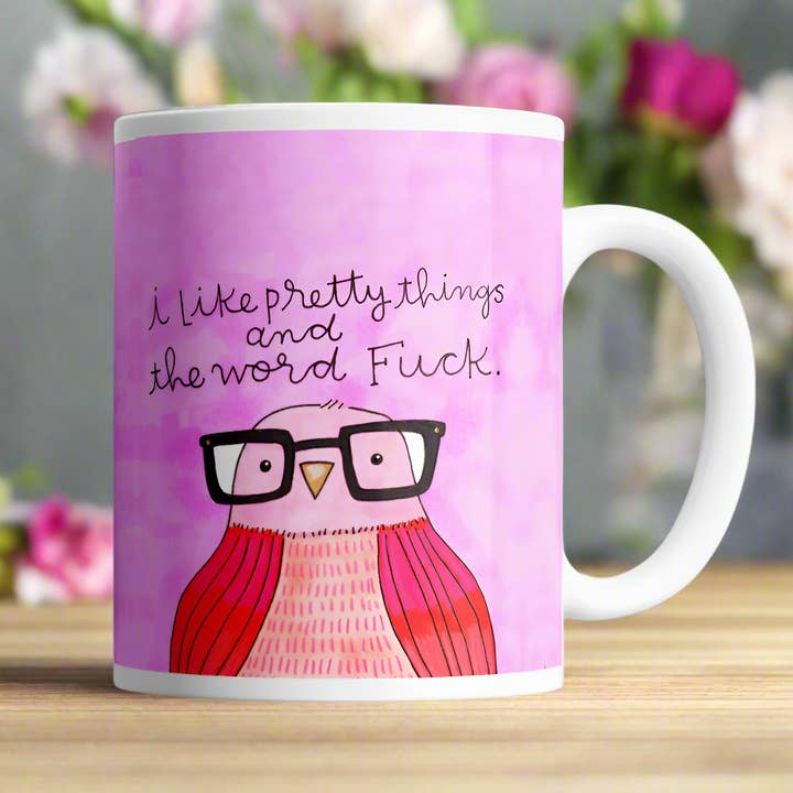 I Like Pretty Things and the Word F*ck Derpy Bird Mug