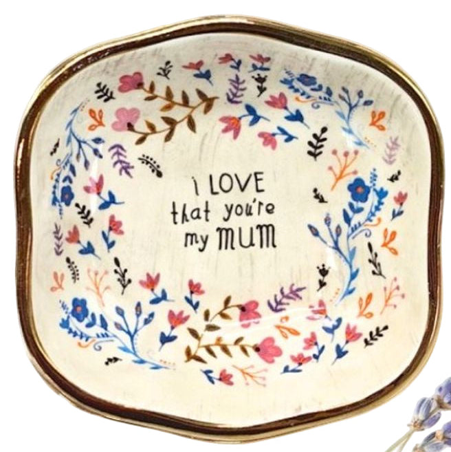 I Love That You're My Mum - Trinket Dish