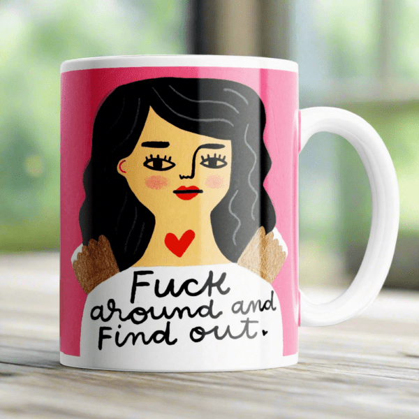 Fuck Around & Find Out - Mug
