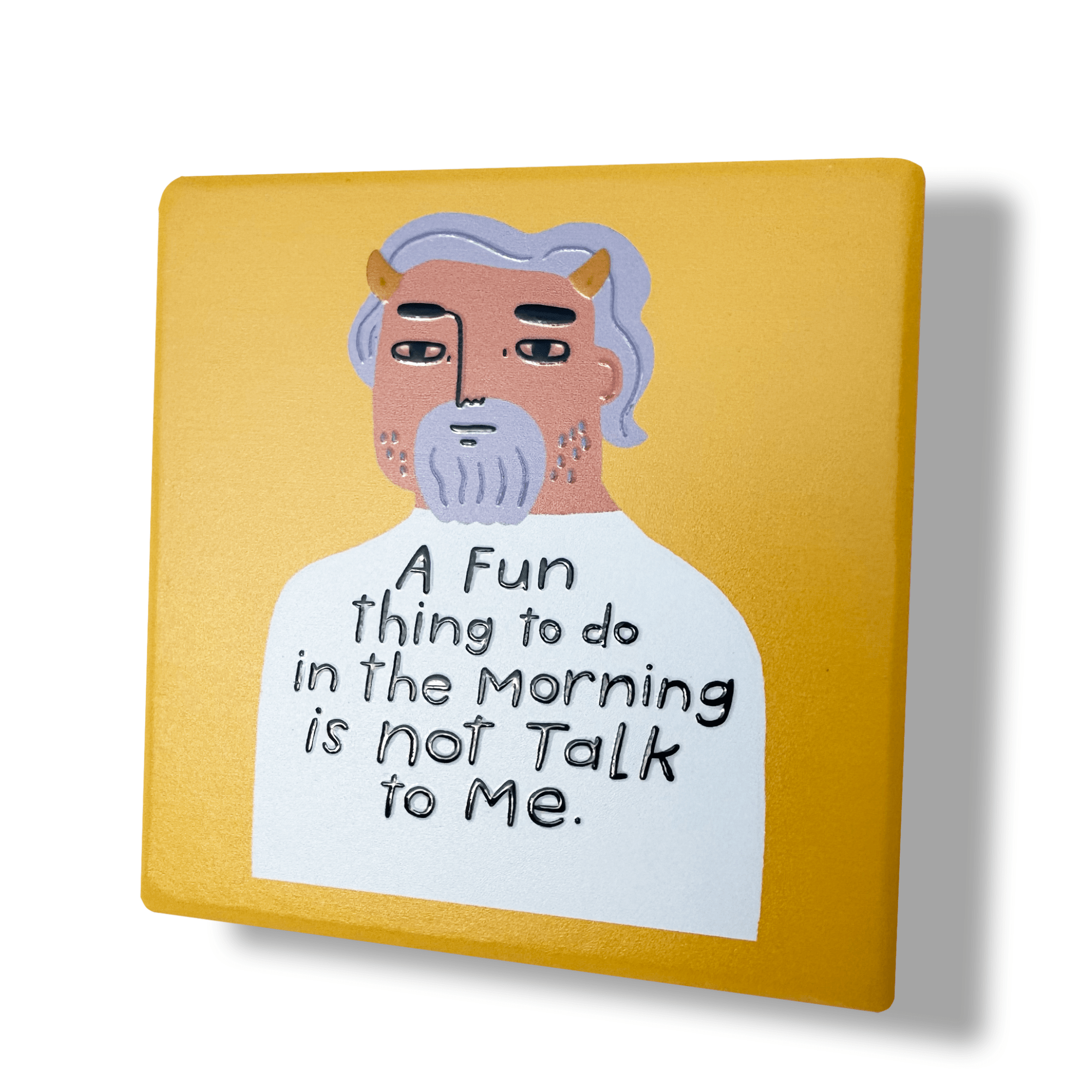 A Fun Thing To Do In The Morning is Not Talk To Me Deluxe Ceramic Coaster